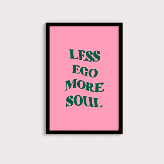 Less ego more soul - LARTESTUDIO